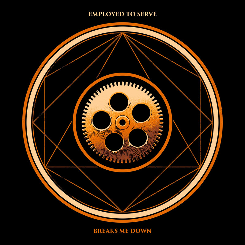 Employed To Serve — Breaks Me Down