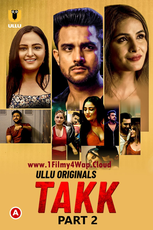 Takk Part-2 (2022) Ullu Hindi Originals Web Series WEB-DL X264 AAC 1080p | 720p Download