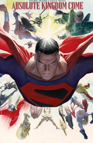 Absolute Kingdom Come by Mark Waid and Alex Ross Absolute Kingdom Come by Mark Waid and Alex Ross