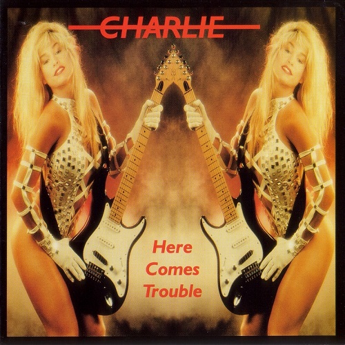 Charlie - Here Comes Trouble (1982) (Remastered 1998)