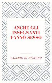 Valerio Di Stefano - Anche gli insegnanti fanno sesso (2024)