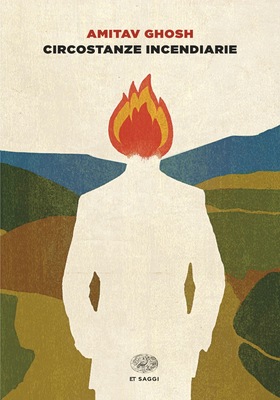 Amitav Ghosh - Circostanze incendiarie (2026)