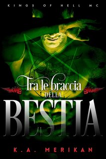 K.A. Merikan - Kings of Hell MC IT Vol. 5. Tra le braccia della bestia (2024)