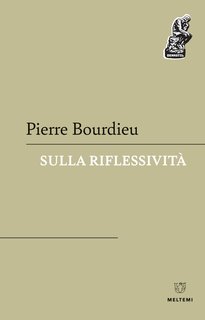 Pierre Bourdieu - Sulla riflessività (2024)