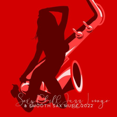 Instrumental Jazz Music Ambient - Sexy Chill Jazz Lounge & Smooth Sax Music (2022)