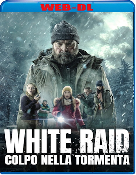 White Raid - Colpo Nella Tormenta (2025) WebDL 1080p ITA SPA E-AC3 Subs
