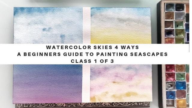 Watercolor Skies 4 ways - A Beginner's Guide to Painting Seascapes - Class 1 of 3