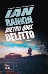 Ian Rankin – Dietro quel delitto. Un’indagine di John Rebus (2019)