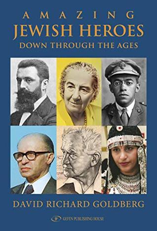 Book Review: Amazing Jewish Heroes Down Through The Ages by David Richard Goldberg