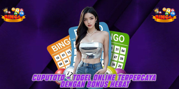 CUPUTOTO – Togel Online Terpercaya Dengan Bonus Hebat