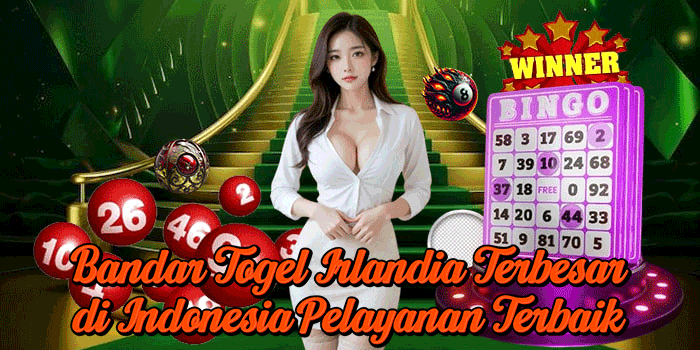 Bandar Togel Irlandia Terbesar di Indonesia Pelayanan Terbaik