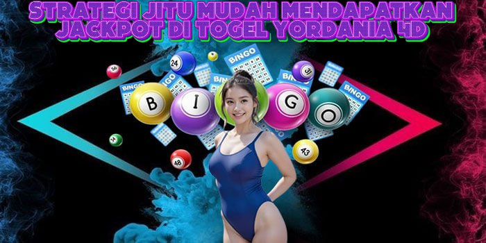  Strategi Jitu Mudah Mendapatkan Jackpot Di Togel Yordania 4D