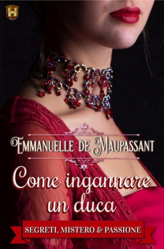 Emmanuelle de Maupassant - Come ingannare un duca. l manuale della lady (2022)