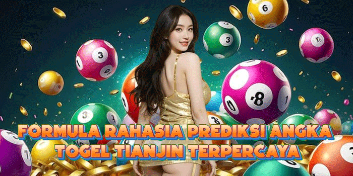 Formula Rahasia Prediksi Angka Togel Tianjin Terpercaya