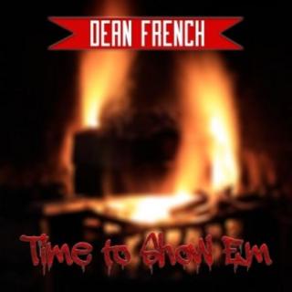 Dean French - Time to Show ‘Em (2019).mp3 - 320 Kbps