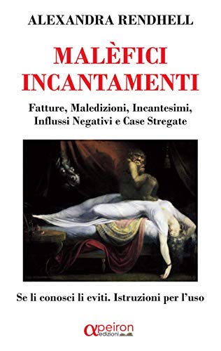 Alexandra Rendhell – Malèfici incantamenti: Fatture, maledizioni.. (2021)