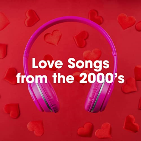 VA - Love Songs from the 2000's (2022)