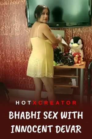 Bhabhi Sex with Innocent Devar (2022) Hindi | x264 WEB-DL | 1080p | 720p | 480p | HotXcreator Short Films | Download | Watch Online | GDrive | Direct Links