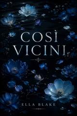 Ella Blake – Close Vol. 1. Cosi vicini (2026)