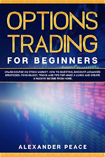 Options Trading For Beginners: Crash Course on Stock Market How to Investing, Discover Advanced S...