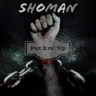 Shoman - Put 'Em Up (2018).mp3 - 320 Kbps