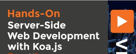 Hands-On Server-Side Web Development with Koa.js Hands-On Server-Side Web Development with Koa.js