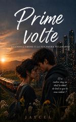 Jaycel – Prime volte Vol. 1. Prime volte. Quando l’amore è la tua paura più grande (2026)