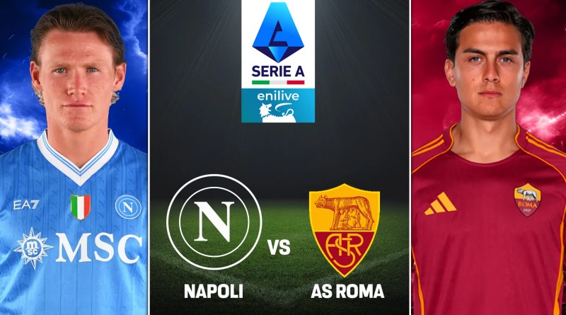 Nhận định, soi kèo Napoli vs AS Roma, 02h45 ngày 16/02