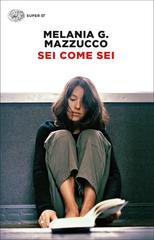 Melania G. Mazzucco – Sei come sei (2017)