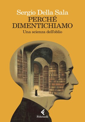 Sergio Della Sala - Perché dimentichiamo (2025)