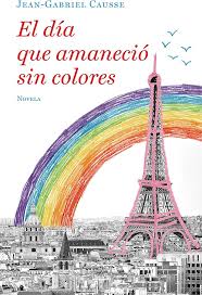 EL DIA QUE AMANECIO SIN COLORES, JEAN GABRIEL CAUSSE