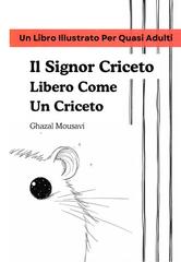 Ghazal Mousavi – Il Signor Criceto. Libero Come Un Criceto (2026)