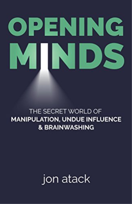 Opening Minds: the secret world of manipulation, undue influence and brainwashing (AZW3)