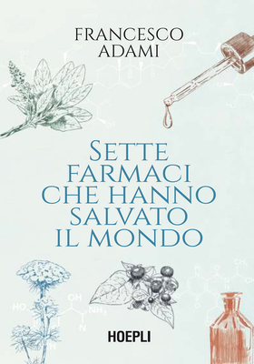 Francesco Adami - Sette farmaci che hanno salvato il mondo (2026)