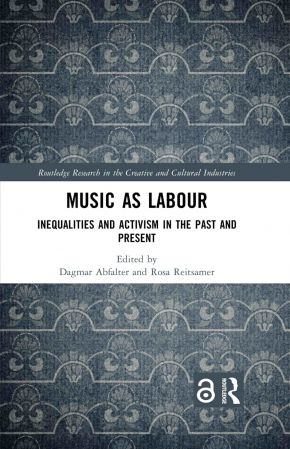 Music as Labour Inequalities and Activism in the Past and Present