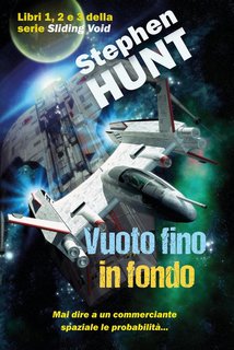 Stephen Hunt - Vuoto Scorrevole Vol. 1, 2, 3. Vuoto fino in fondo (2024)