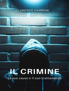 Clarence Darrow - Il crimine. Le sue cause e il suo trattamento (2023)