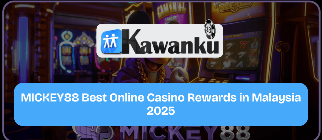 MICKEY88-Best-Online-Casino-Rewards-in-Malaysia-2025
