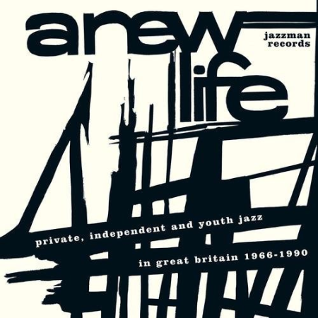 VA - A New Life: Private, Independent and Youth Jazz in Great Britain 1966-1990 (2015)