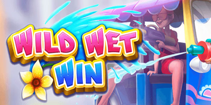 Pola Stabil Menang Di Slot Wild Wet Win Dengan Fitur Scatter Berulang