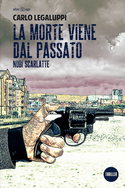 Carlo Legaluppi – La morte viene dal passato. Nubi scarlatte (2018)