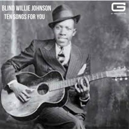 Blind Willie Johnson - Ten songs for you (2021)