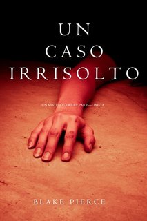 Blake Pierce - Un Caso Irrisolto (Riley Paige Libro 8)(2018)