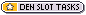 A pixel button that reads 'den slot tasks' and links to a list of items I currently need for my latest hibernal den slots.