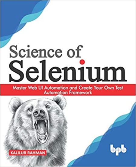 Science of Selenium: Master Web UI Automation and Create Your Own Test Automation Framework (EPUB)
