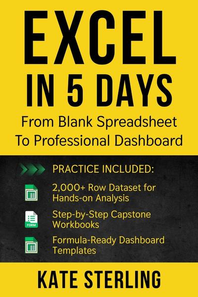 Excel In 5 Days From Blank Spreadsheet To Professional Dashboard (Kate Sterling)