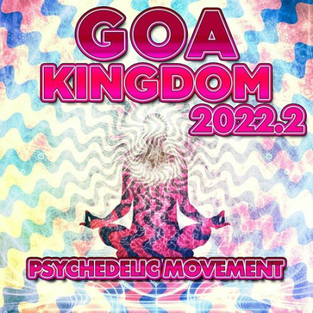 VA - GOA Kingdom 2022.2 - Psychedelic Movement (2022)