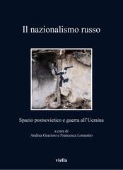 Andrea Graziosi, Francesca Lomastro (a cura di) – Il nazionalismo russo. Spazio postsovietico e guerra all’Ucraina (2025)