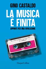 Gino Castaldo – La musica è finita. Appunti per una rivoluzione (2026)
