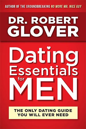 Dating Essentials for Men: The Only Dating Guide You Will Ever Need